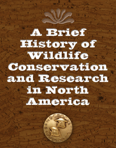 A Brief History Of Wildlife Conservation And Research In North America Boone And Crockett Club A Brief History Of Wildlife Conservation And Research In North America Boone And Crockett Club